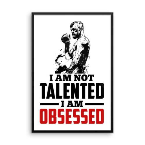 "I am Not Talented, I am Obsessed" Conor McGregor Quote Framed poster - BrawlBros.com